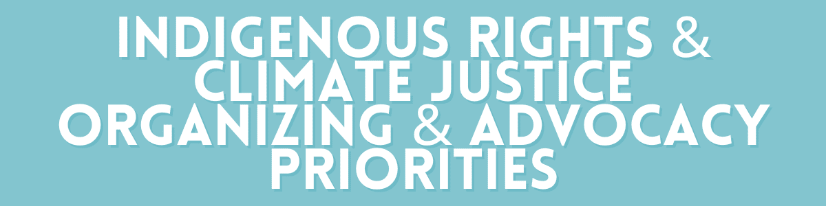 Indigenous Rights & Climate Justice Organizing & Advocay Priorities Updated